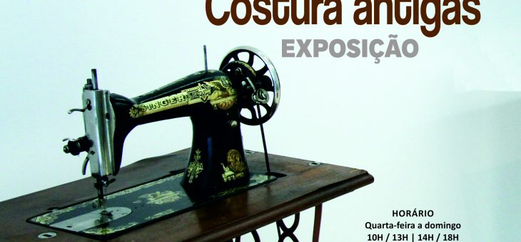 Exposição “Máquinas de Costura Antigas”