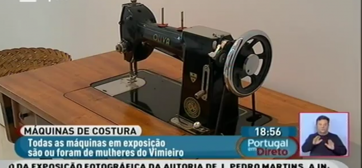 Reportagem RTP na Exposição “Máquinas de Costura Antigas”